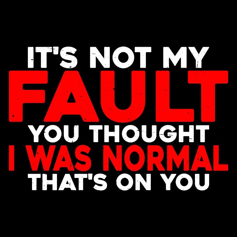 You Thought I Was Normal, That's On You 3