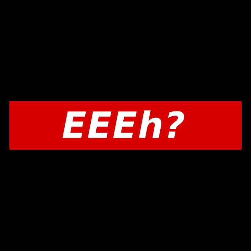 eeeh?