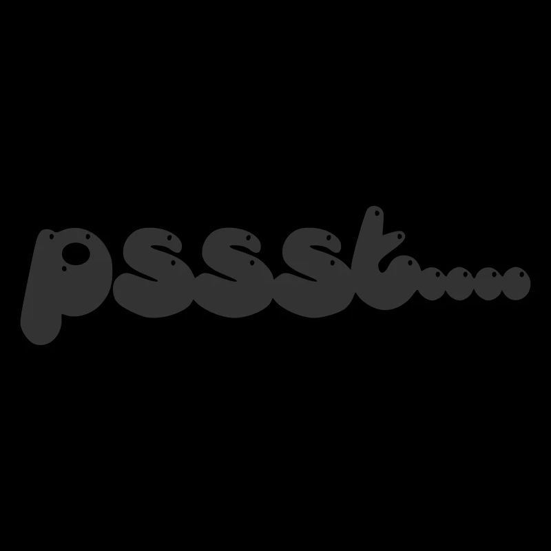 Pssst....