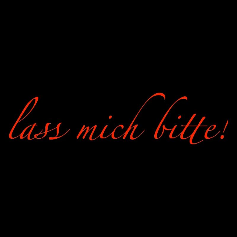 lass mich bitte