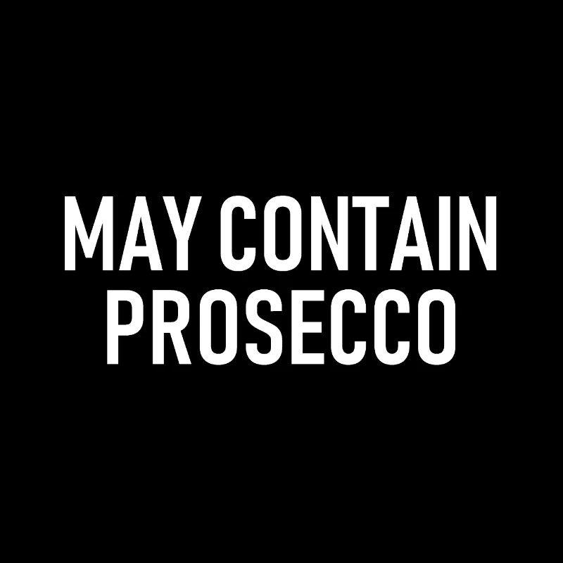 May contain Prosecco - Alkohol