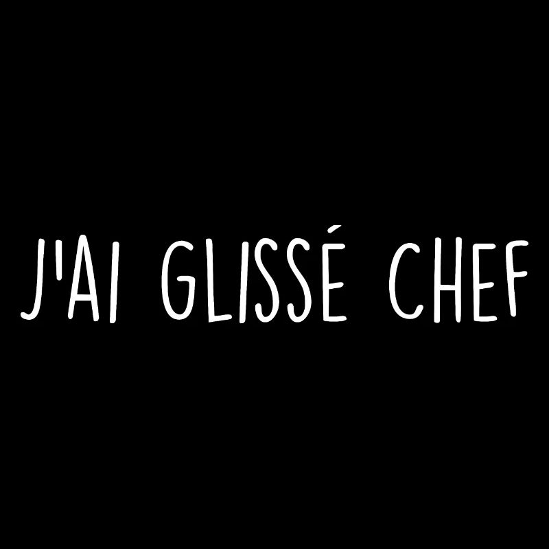 J'ai glissé chef