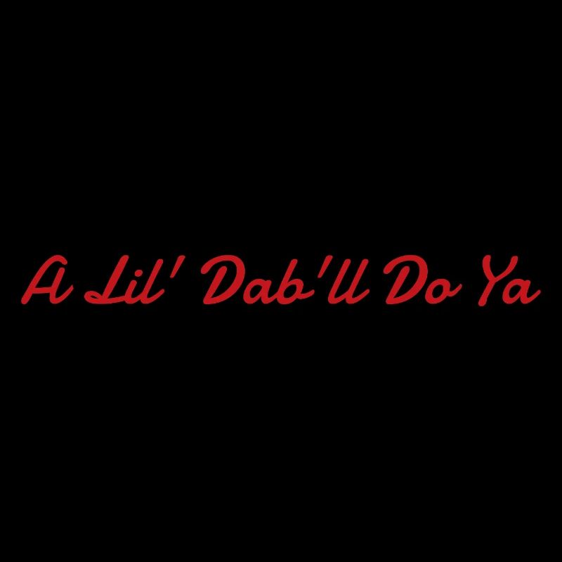 A Lil' Dab'll Do Ya