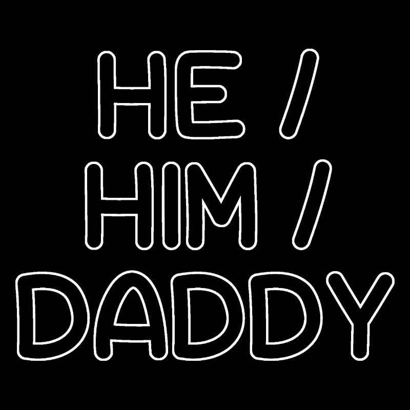 He Him Daddy