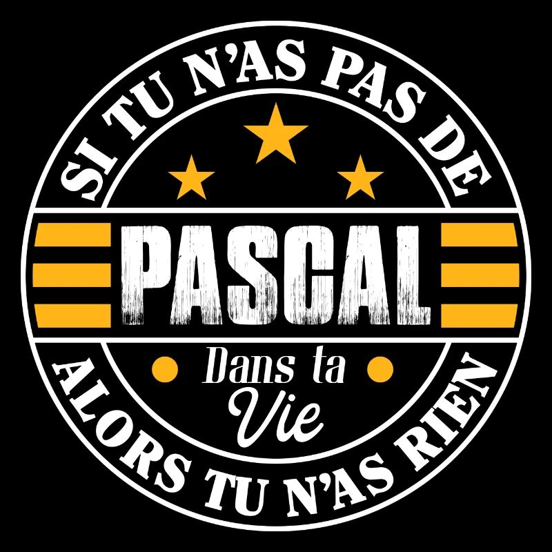 Si tu n'as pas de Pascal dans vie - Cadeau Pascal
