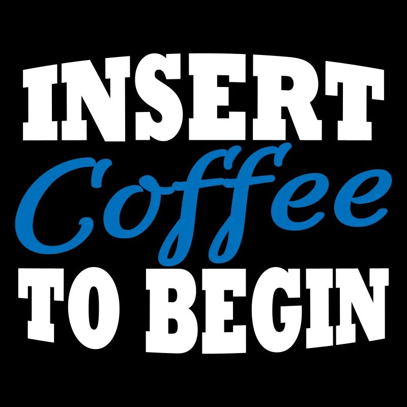 Insert coffee to begin