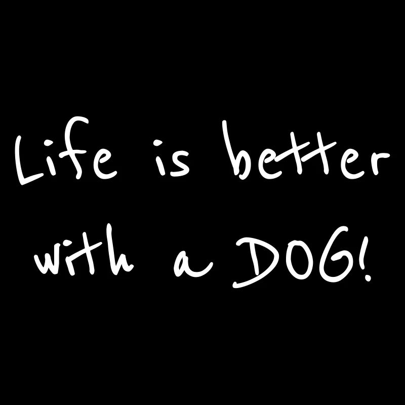 Mit einem Hund ist das Leben besser!
