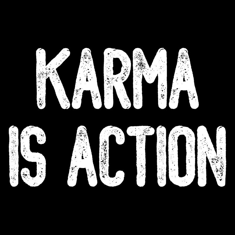 Karma is action