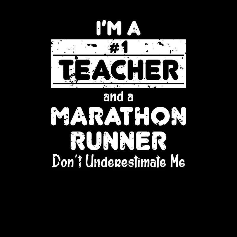 I`ma # 1 teatcher and a marathon runner