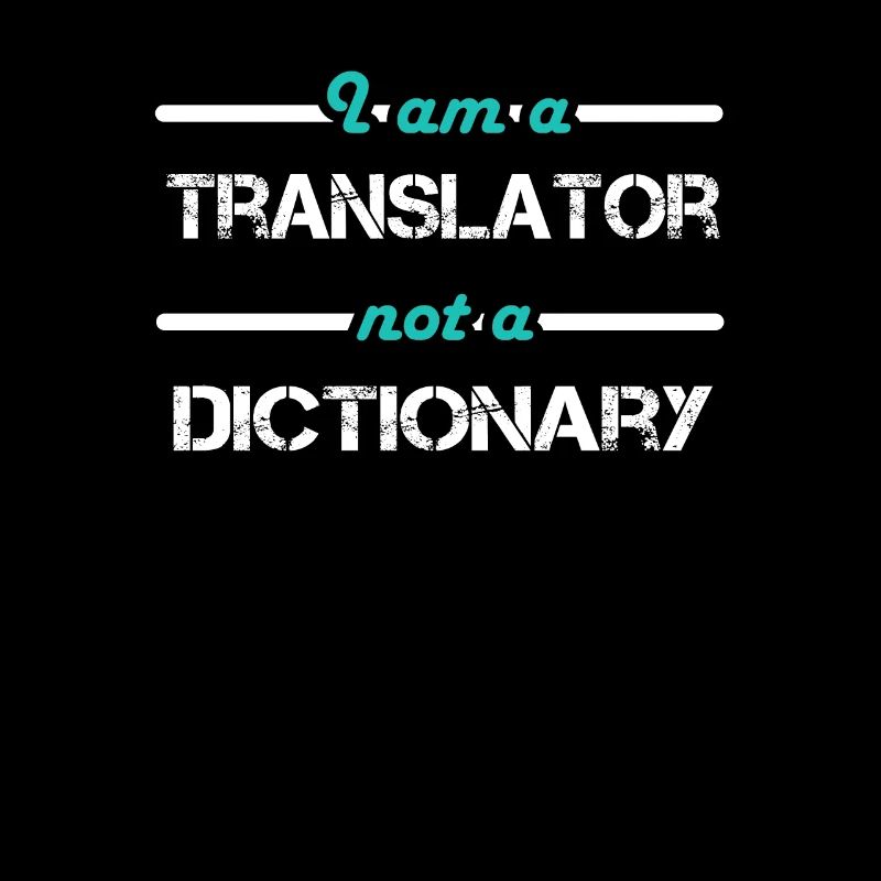 I am a Translator not a Dictionary