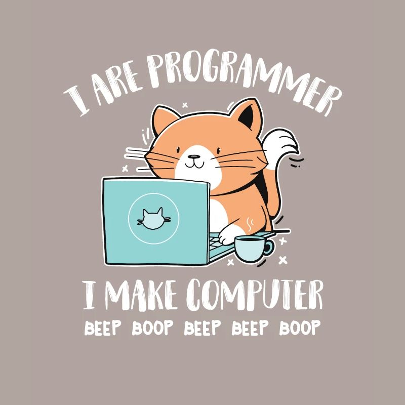 I Are Programmer I make Computer Beep Boop
