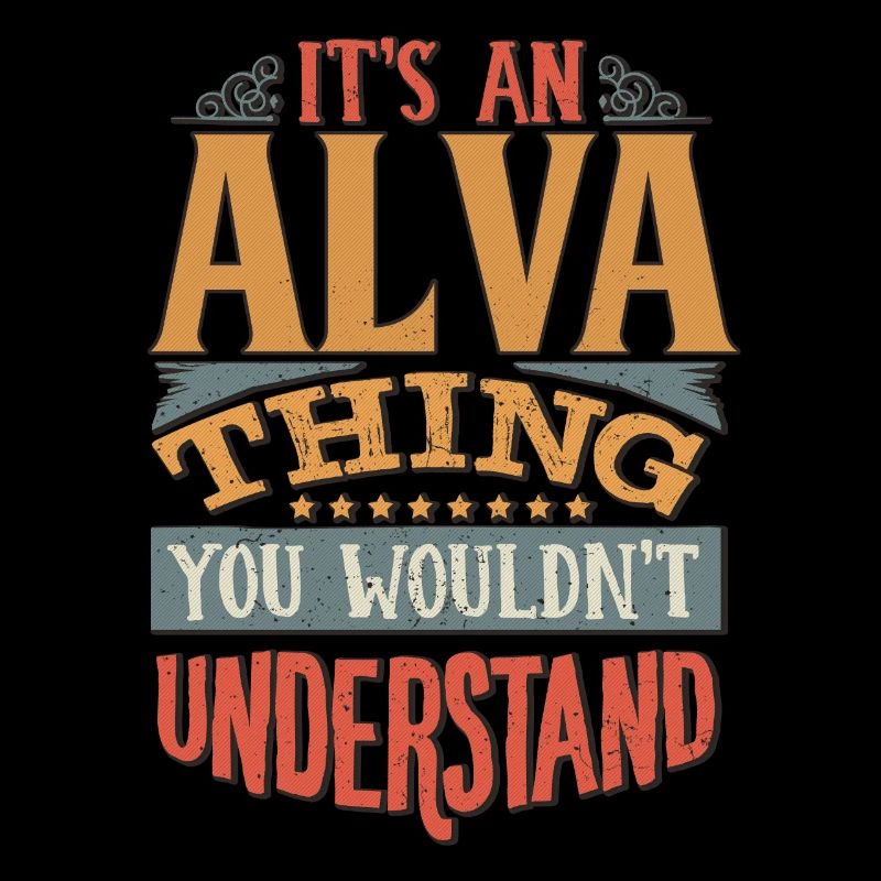 C’est une chose Alva que vous ne comprendriez pas - Alva