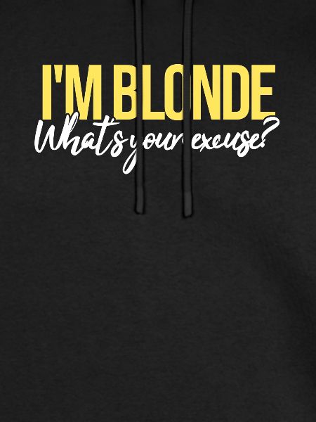 I'm Blonde What's Your Excuse? | Blonde, blonde