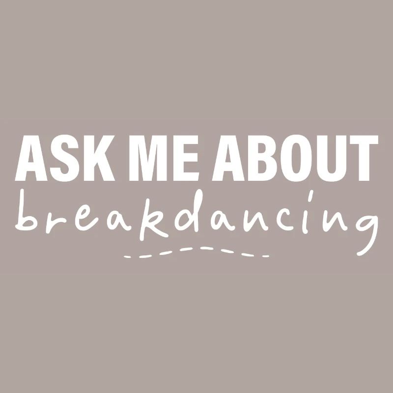 Ask Me About Breakdancing 2