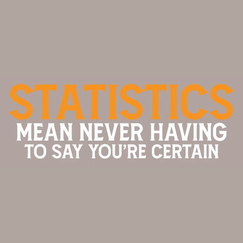 Statistics - Never Having To Say You're Certain 7