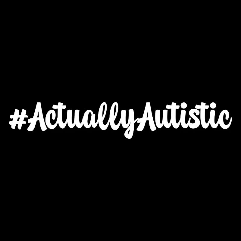 #actuallyautistic
