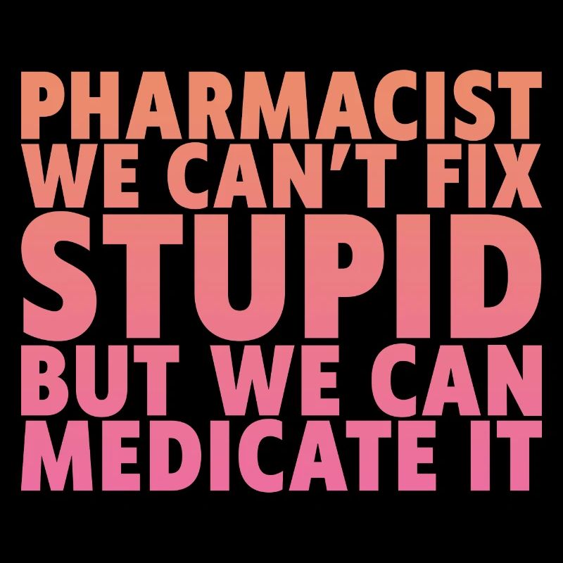 We Can't Fix Stupid But We Can Medicate It