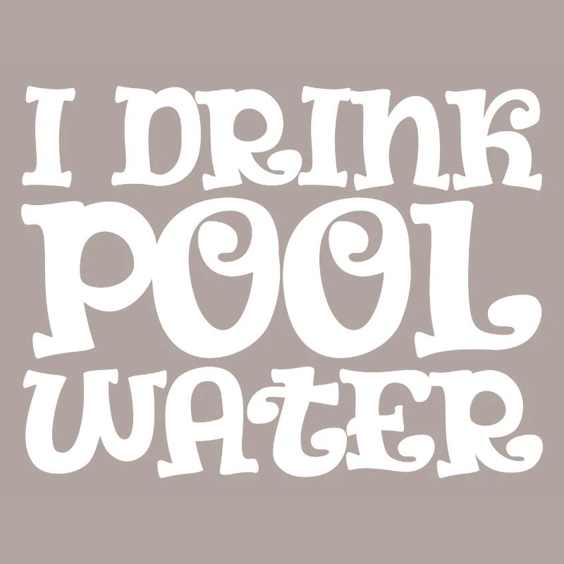 I Drink Pool Water