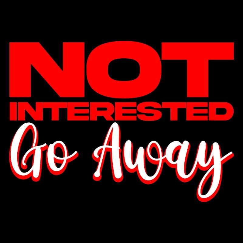 Not Interested Go Away 2