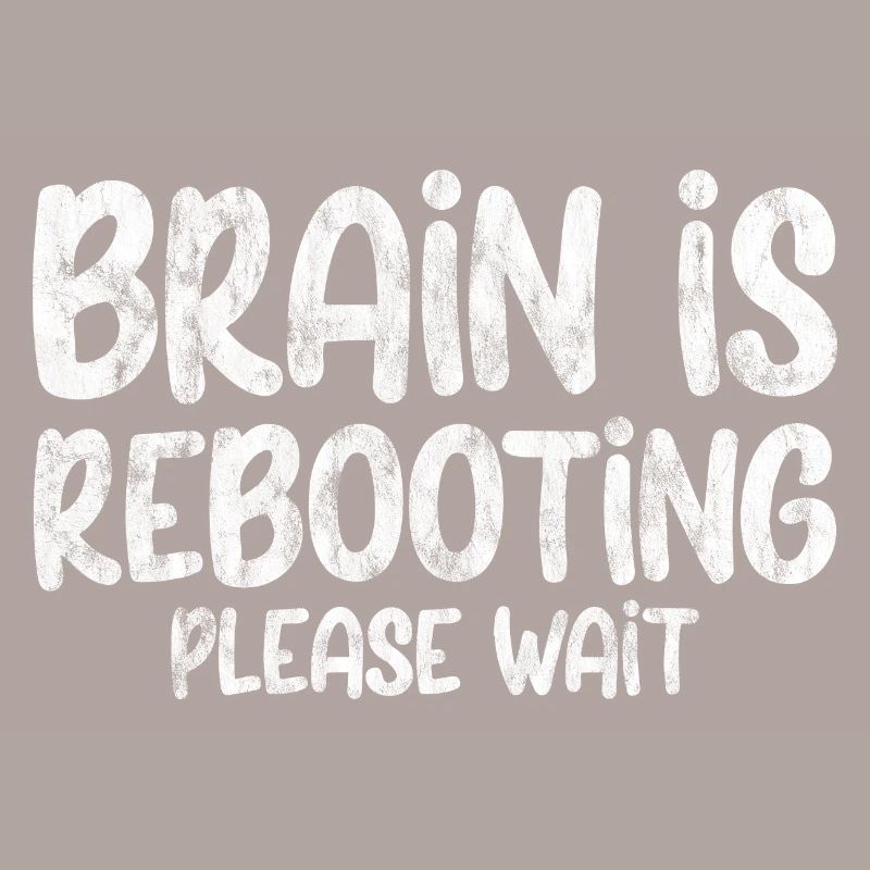 Brain Is Rebooting Please Wait 3