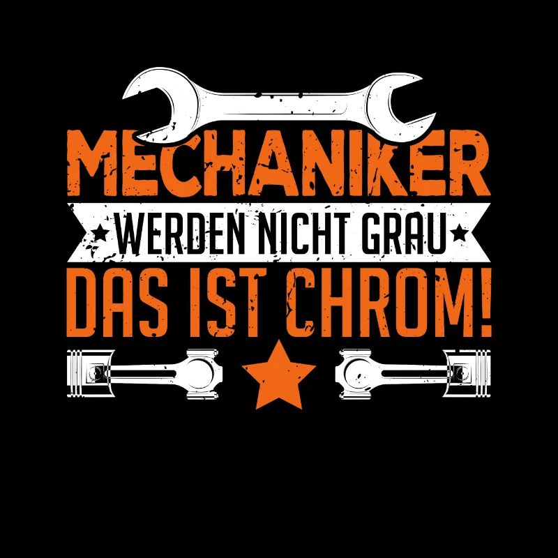 Mechaniker werden nicht grau Das ist Chrom