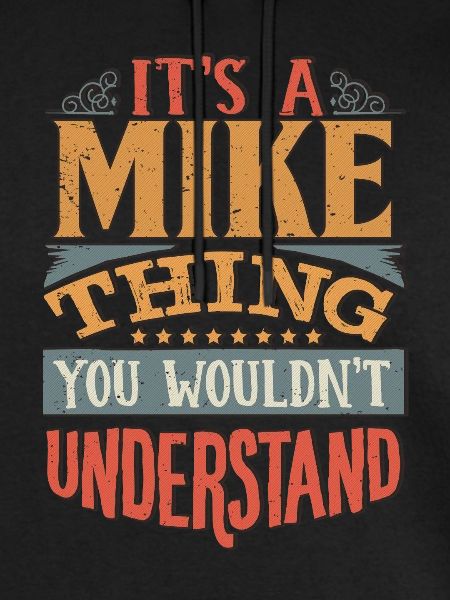 It's A Mike Thing You Wouldnt Understand - Mike
