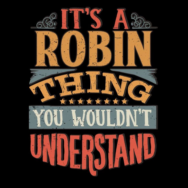 Es ist eine Robin-Sache, die du nicht verstehen würdest - Robin