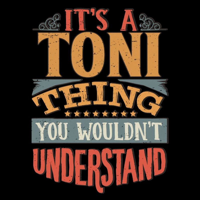 C’est une chose Toni que vous ne comprendriez pas - Toni