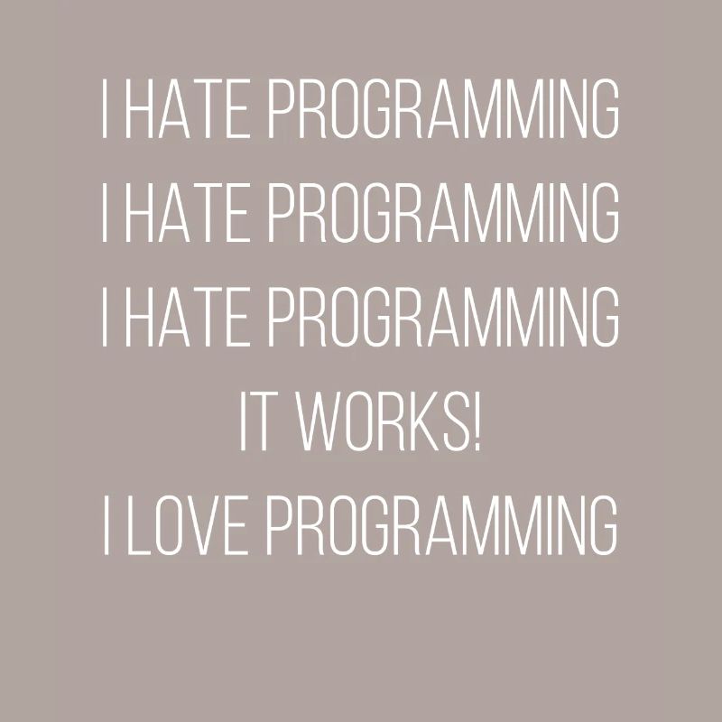 I Hate Programming ... I Love Programming