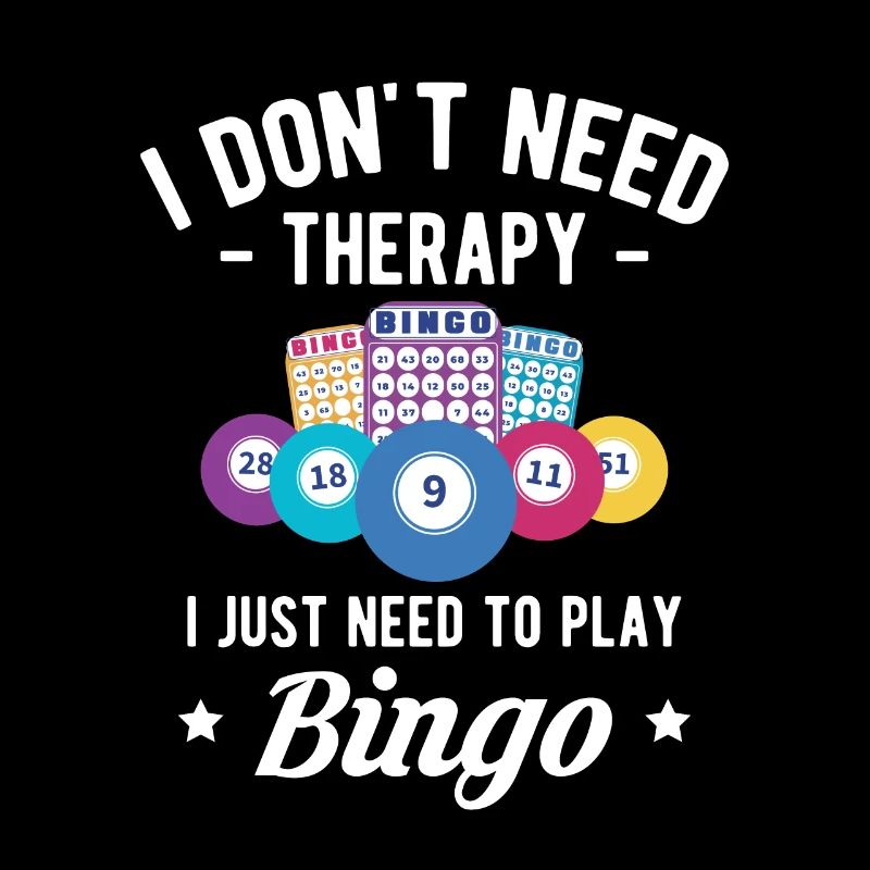 I Dont need Therapy I Just Need To Play Bingo