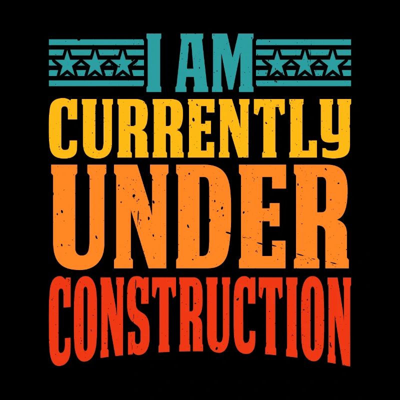I Am Currently Under Construction 12
