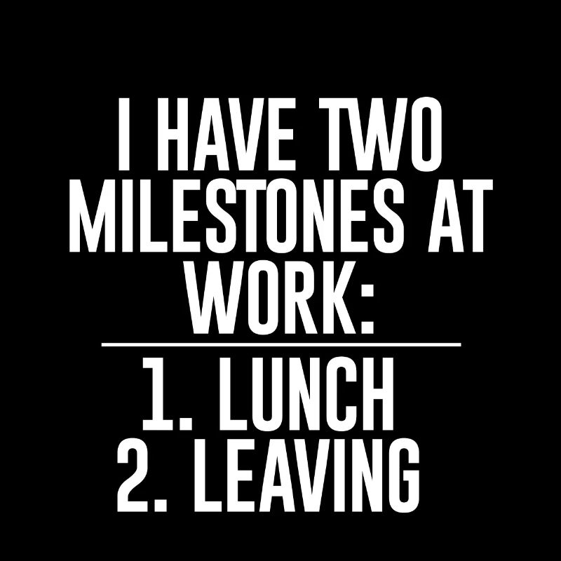 I Have Two Milestones At Work, Lunch, Leaving