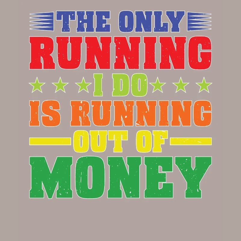 La seule chose que je fais, c’est de manquer d’argent