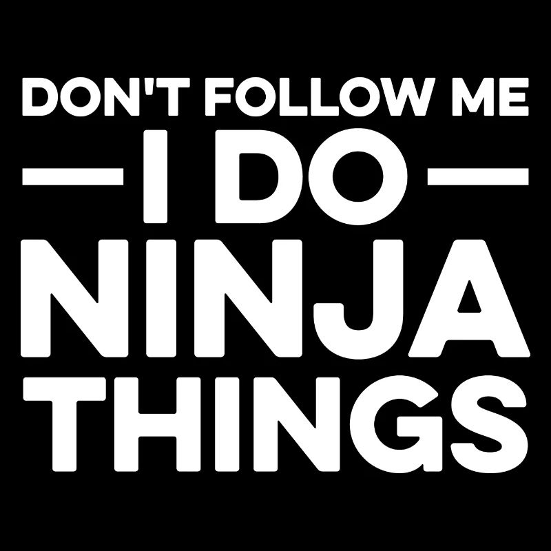 Folgen Sie mir nicht - ich mache Ninja-Sachen