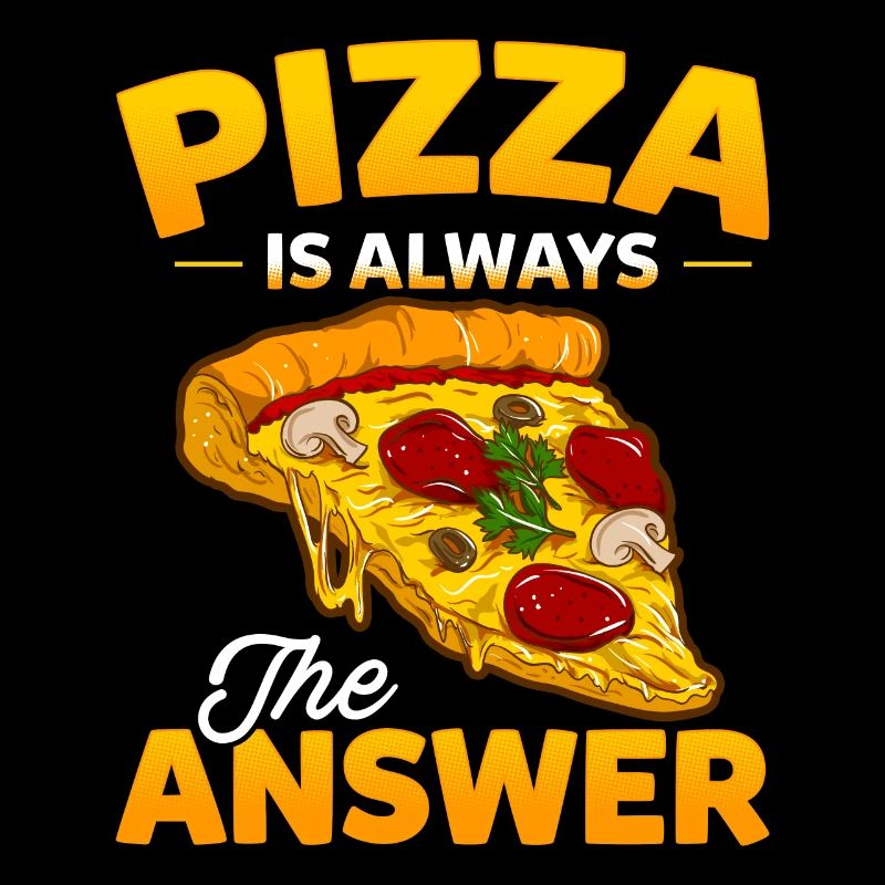 Witziger Pizza Spruch Pizza Is Always The Answer