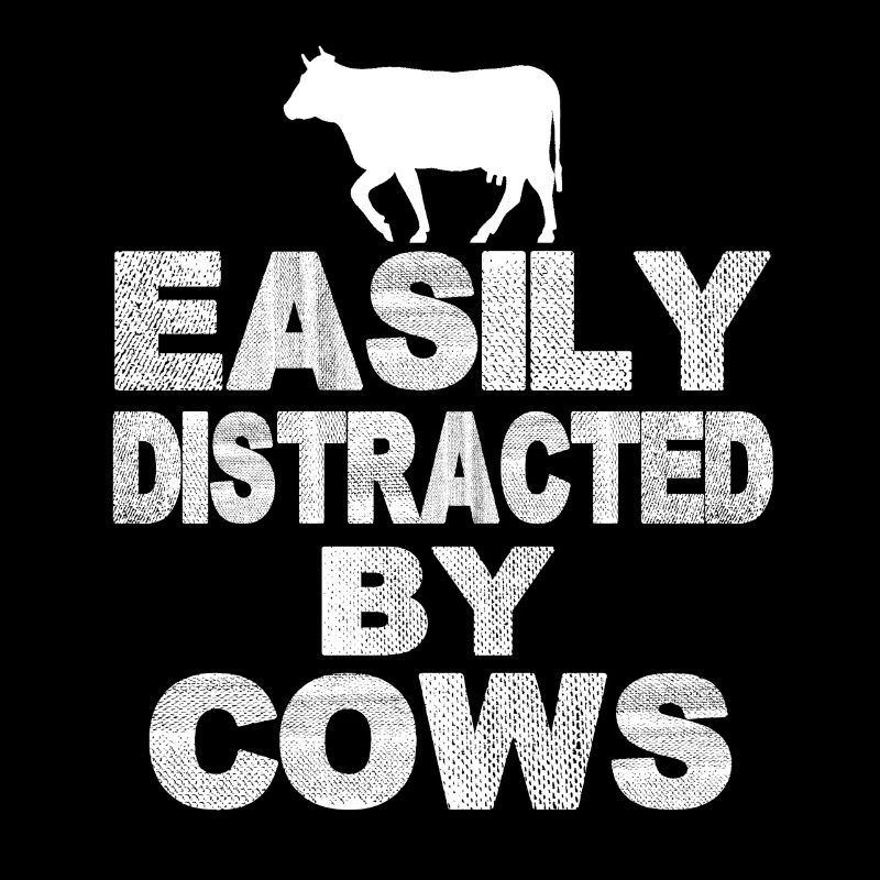 Easily Distracted by Cows - Funny Farmer Cow