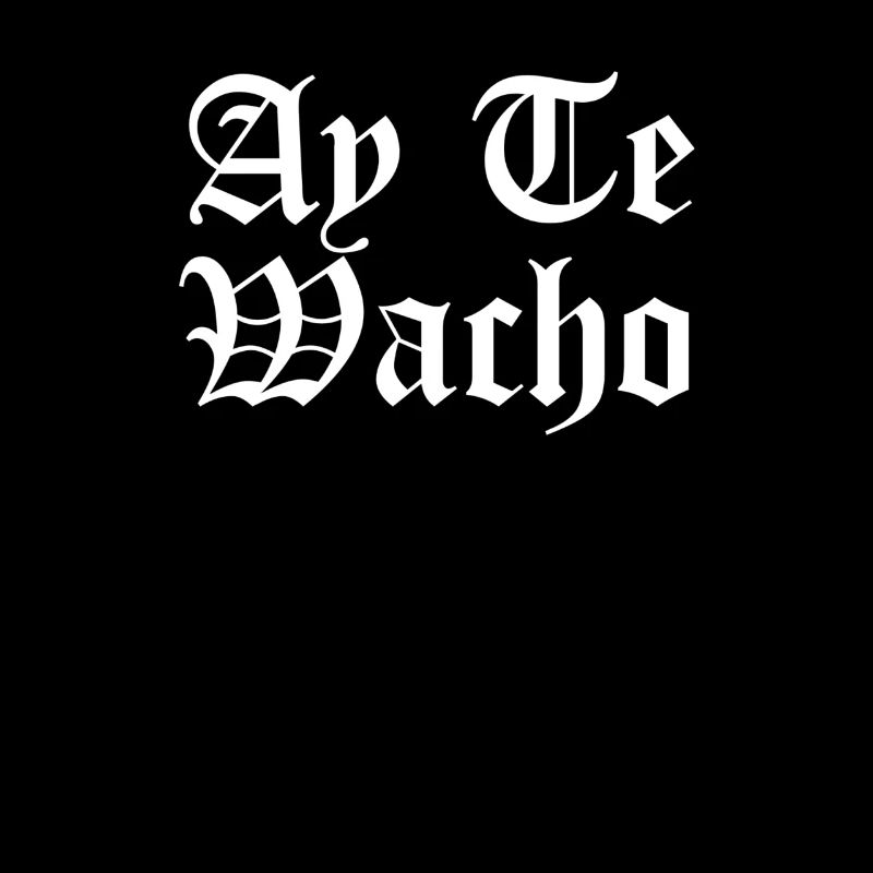 Ay Te Wacho, Chicano, Chicano Power, Vatos Locos