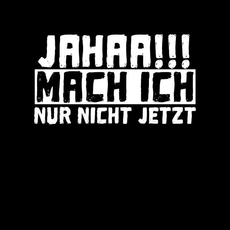Jahaa!!! Mach Ich Nur Nicht Jetzt