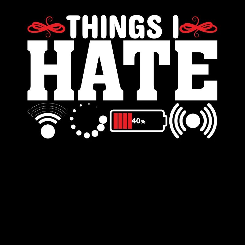 Things I Hate - Funny Saying Joke Nerd