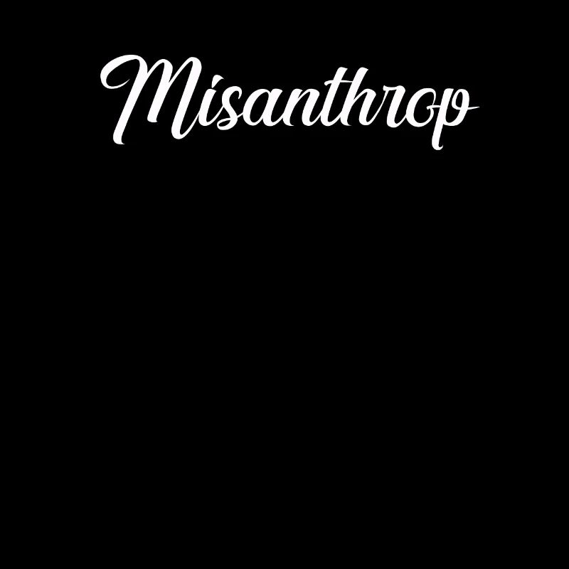 Misantroph work misanthrope annoyed gift idea