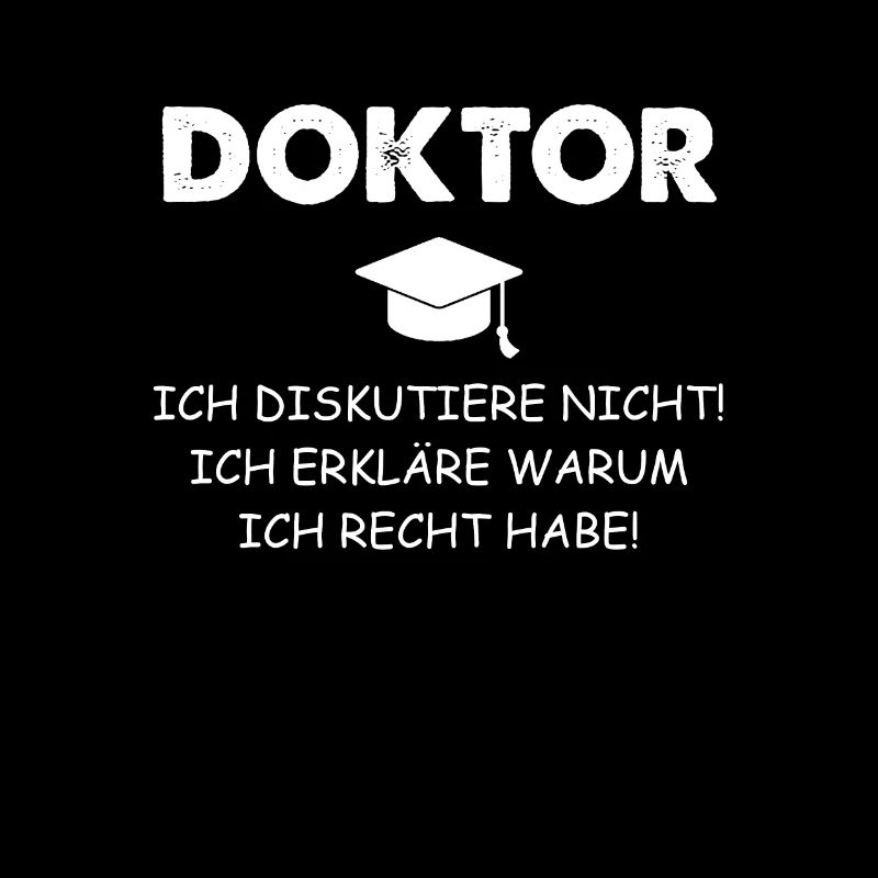 Doktor ich diskutiere nicht Spruch Dr Doktorand