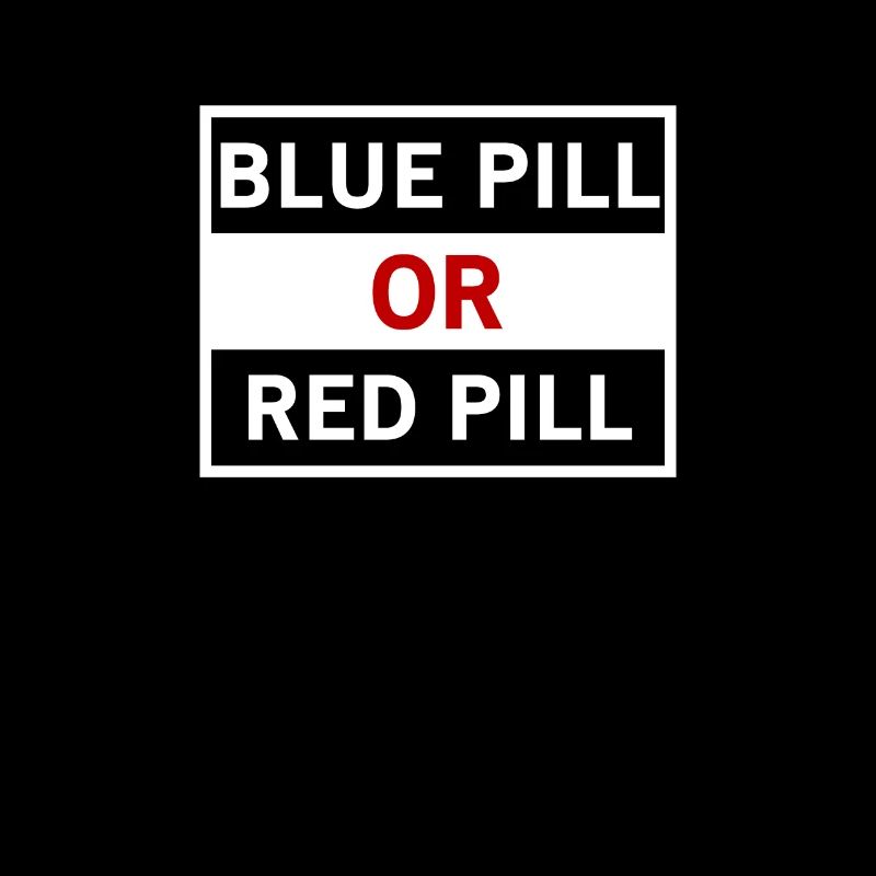 Blue Pill Red Pill - pilule bleue ou pilule rouge
