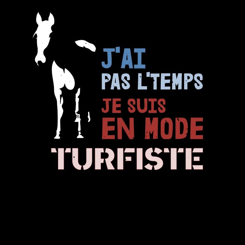 J'ai Pas L'Temps Je Suis En Mode Turfiste