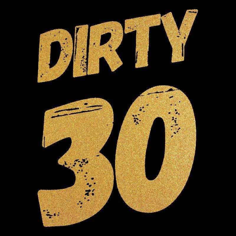 Dirty 30 30e anniversaire