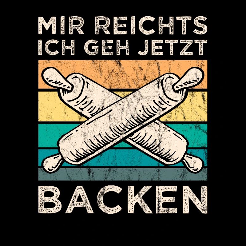 Mir Reichts ich geh Backen Bäcker Bäckerin