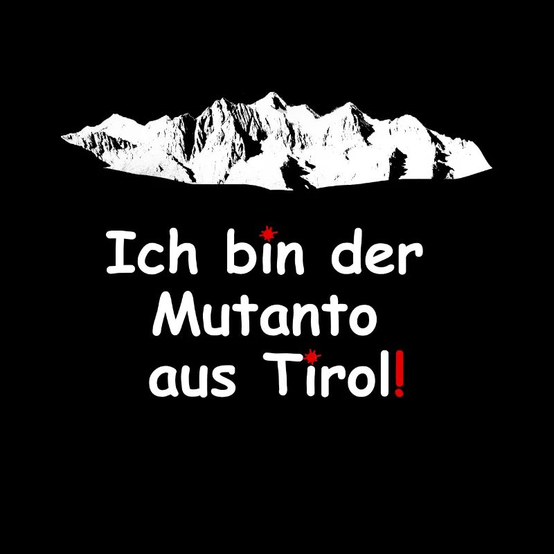 ich bin der Mutanto aus Tirol