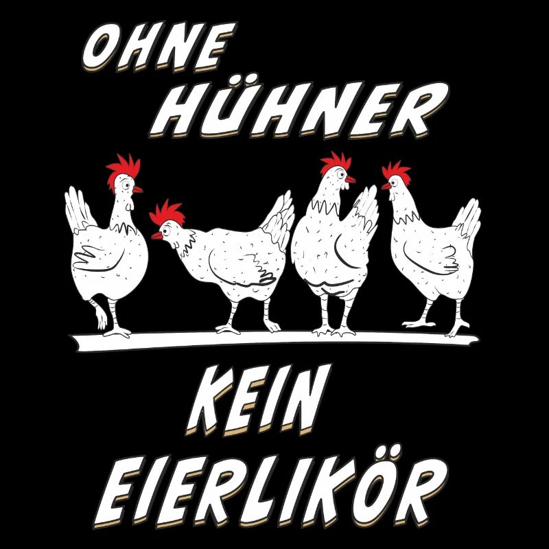 OHNE HÜHNER KEIN EIERLIKÖR