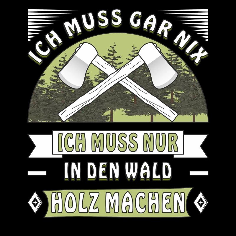IN DEN WALD HOLZ MACHEN