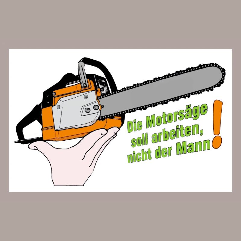 Motorsäge Spruch Arbeit der Säge