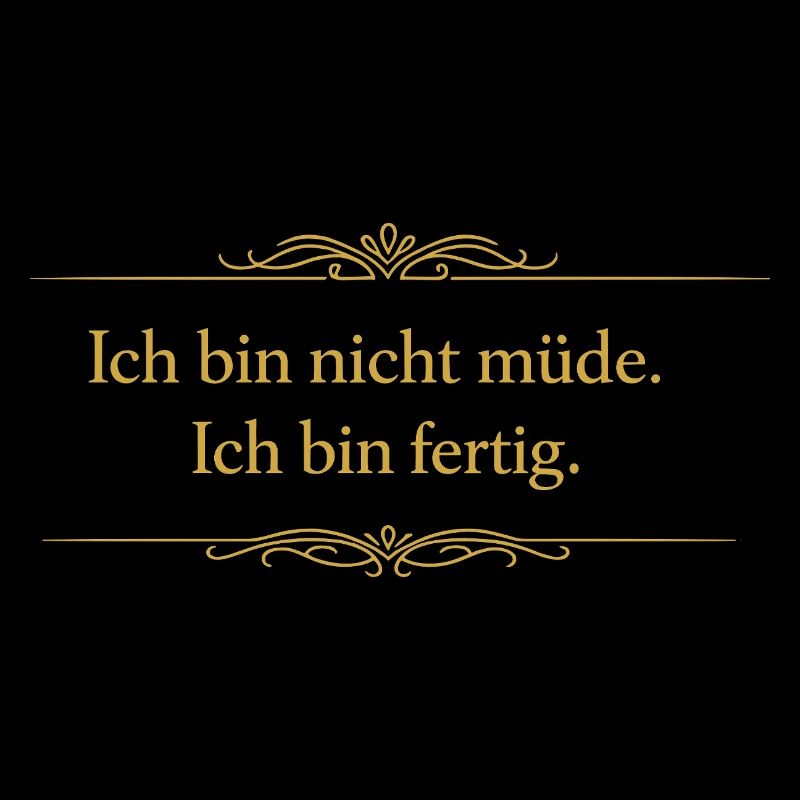 Ich bin nicht müde – Ich bin fertig